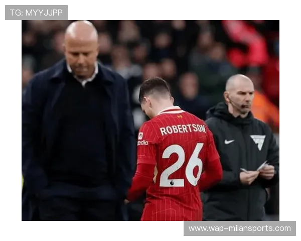 罗伯逊谈判推进，利物浦开始评估齐米卡斯方案，利物浦罗伯逊合同